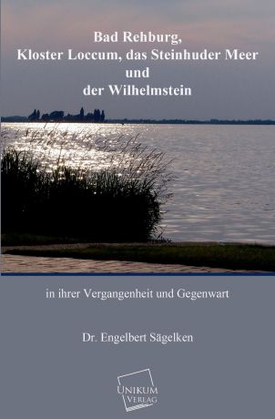 Dr Engelbert Sagelken Bad Rehburg, Kloster Loccum, Steinhuder Meer, Wilhelmstein