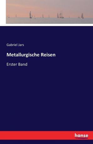Gabriel Jars Metallurgische Reisen