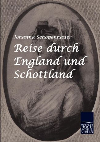 Johanna Schopenhauer Reise durch England und Schottland
