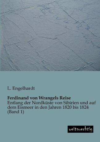 L. Engelhardt Ferdinand Von Wrangels Reise