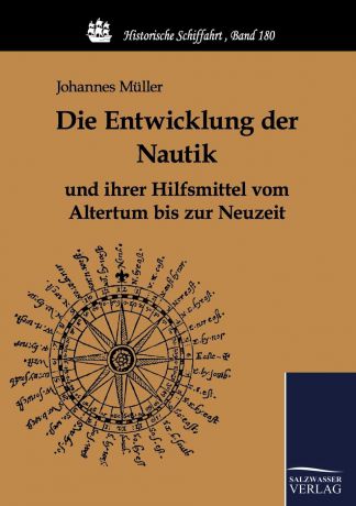 Johannes Müller Die Entwicklung der Nautik und ihrer Hilfsmittel vom Altertum bis zur Neuzeit