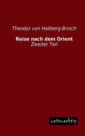 Theodor Von Hallberg-Broich Reise Nach Dem Orient