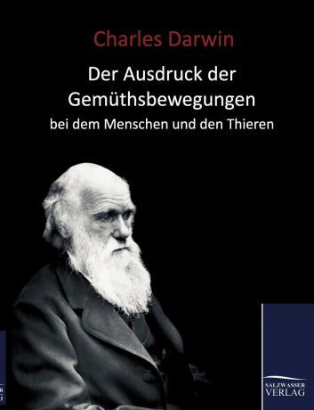 Charles Darwin Der Ausdruck der Gemuthsbewegungen bei dem Menschen und den Thieren (1877)