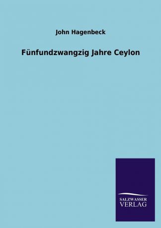 John Hagenbeck Funfundzwangzig Jahre Ceylon