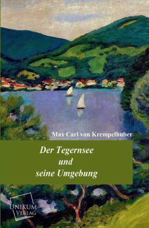 Max Carl Von Krempelhuber Der Tegernsee Und Seine Umgebung