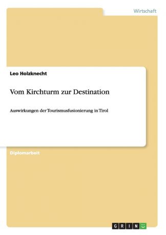 Leo Holzknecht Vom Kirchturm zur Destination