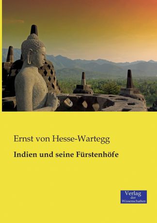 Ernst von Hesse-Wartegg Indien und seine Furstenhofe