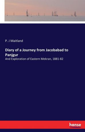 P. J Maitland Diary of a Journey from Jacobabad to Panjgur