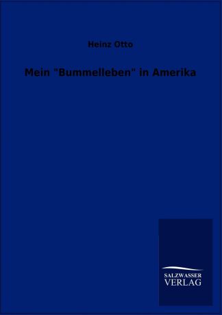 Heinz Otto Mein "Bummelleben" in Amerika