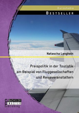 Natascha Langhein Preispolitik in Der Touristik Am Beispiel Von Fluggesellschaften Und Reiseveranstaltern