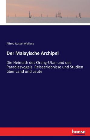 Alfred Russel Wallace Der Malayische Archipel