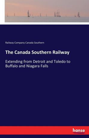 Railway Company Canada Southern The Canada Southern Railway