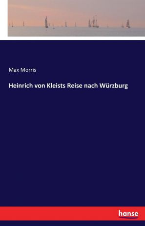 Max Morris Heinrich von Kleists Reise nach Wurzburg