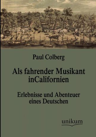 Paul Colberg Als fahrender Musikant in Californien