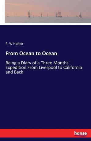 P. W Hamer From Ocean to Ocean