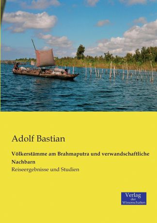 Adolf Bastian Volkerstamme am Brahmaputra und verwandschaftliche Nachbarn
