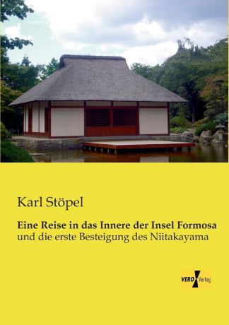 Karl Stopel Eine Reise in Das Innere Der Insel Formosa