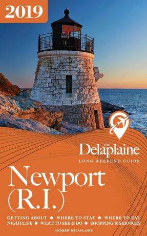 Andrew Delaplaine NEWPORT (R.I.) - The Delaplaine 2019 Long Weekend Guide