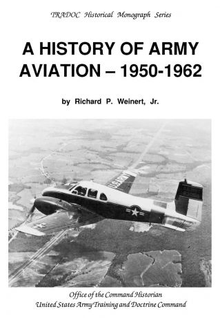 Richard P. Weinert, Susan Canedy, Army Training & Doctrine Command A History of Army Aviation 1950-1962