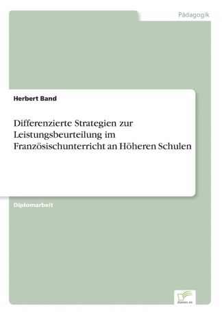 Herbert Band Differenzierte Strategien zur Leistungsbeurteilung im Franzosischunterricht an Hoheren Schulen