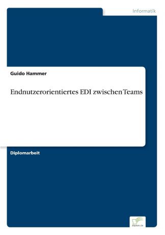 Guido Hammer Endnutzerorientiertes EDI zwischen Teams