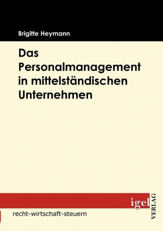 Brigitte Heymann Das Personalmanagement in mittelstandischer Unternehmen