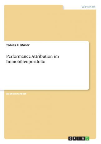 Tobias C. Moser Performance Attribution im Immobilienportfolio