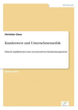 Christian Claus Kundenwert und Unternehmensethik