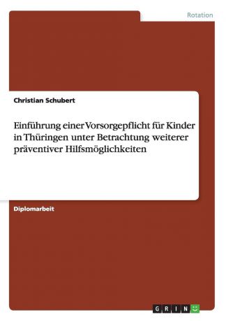 Christian Schubert Einfuhrung einer Vorsorgepflicht fur Kinder in Thuringen unter Betrachtung weiterer praventiver Hilfsmoglichkeiten