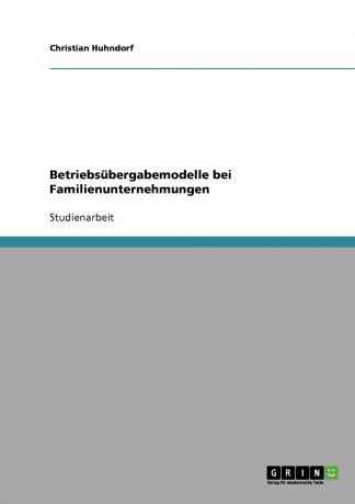 Christian Huhndorf Betriebsubergabemodelle bei Familienunternehmungen