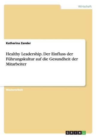 Katharina Zander Healthy Leadership. Der Einfluss der Fuhrungskultur auf die Gesundheit der Mitarbeiter