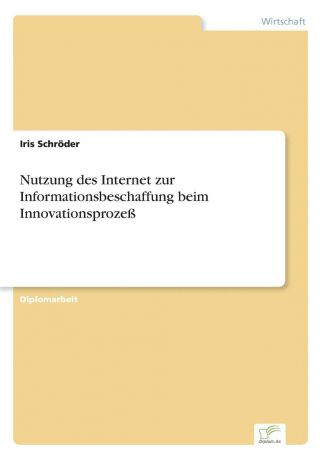 Iris Schröder Nutzung des Internet zur Informationsbeschaffung beim Innovationsprozess