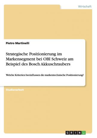 Pietro Martinelli Strategische Positionierung im Markensegment bei OBI Schweiz am Beispiel des Bosch Akkuschraubers
