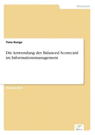 Timo Runge Die Anwendung der Balanced Scorecard im Informationsmanagement