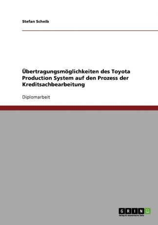 Stefan Scheib Ubertragungsmoglichkeiten des Toyota Production System auf den Prozess der Kreditsachbearbeitung
