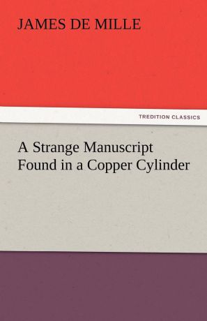James De Mille A Strange Manuscript Found in a Copper Cylinder