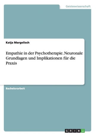 Katja Margelisch Empathie in der Psychotherapie. Neuronale Grundlagen und Implikationen fur die Praxis