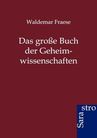 Waldemar Fraese Das grosse Buch der Geheimwissenschaften