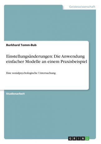 Burkhard Tomm-Bub Einstellungsanderungen. Die Anwendung einfacher Modelle an einem Praxisbeispiel