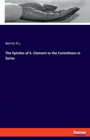 Bensly R.L. The Epistles of S. Clement to the Corinthians in Syriac