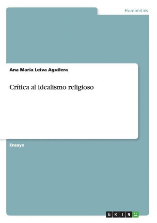 Ana María Leiva Aguilera Critica al idealismo religioso