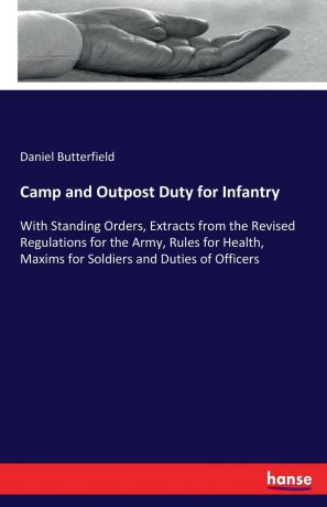 Daniel Butterfield Camp and Outpost Duty for Infantry