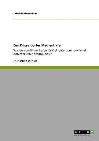 Jakob Bodenmüller Der Dusseldorfer Medienhafen