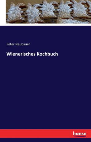 Peter Neubauer Wienerisches Kochbuch