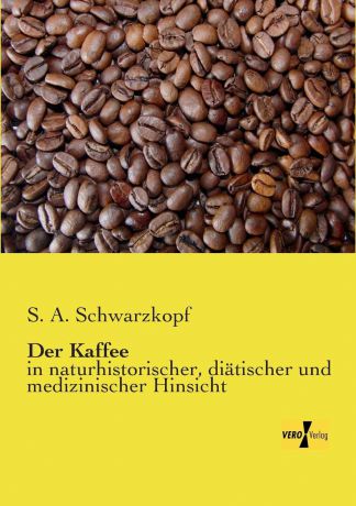 S. a. Schwarzkopf Der Kaffee