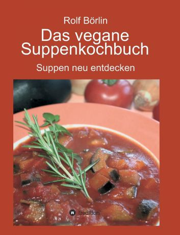 Rolf Börlin Das vegane Suppenkochbuch