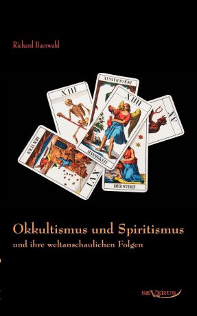 Richard Baerwald Okkultismus und Spiritismus und ihre weltanschaulichen Folgen