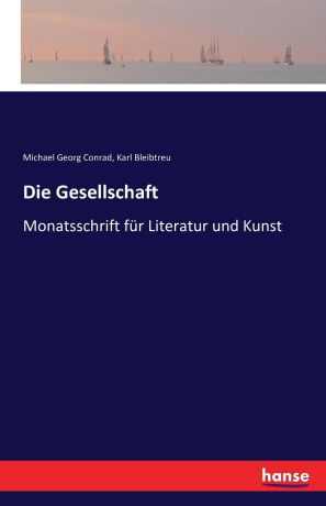 Michael Georg Conrad, Karl Bleibtreu Die Gesellschaft