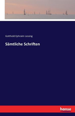 Gotthold Ephraim Lessing Samtliche Schriften