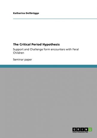 Katharina Dellbrügge The Critical Period Hypothesis